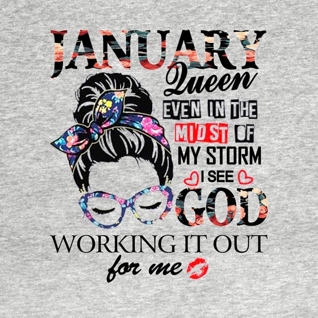 January Queen Even In The Midst Of My Storm I See God by trainerunderline